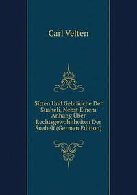 Sitten Und Gebrauche Der Suaheli, Nebst Einem Anhang Uber Rechtsgewohnheiten Der Suaheli (German Edition)