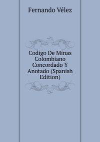 Codigo De Minas Colombiano Concordado Y Anotado (Spanish Edition)