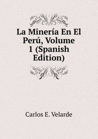 La Mineria En El Peru, Volume 1 (Spanish Edition)