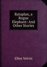 Rataplan, a Rogue Elephant: And Other Stories