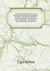 Grammatik Des Kinyamesi: Der Sprache Der Wanyamesi in Deutsch-Ostafrika, Speciell Des Dialektes Von Unyanyembe, Nebst Einem Wortverzeichniss . Und Deutsch-Kinyamesi (German Edition)