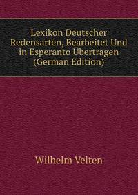 Lexikon Deutscher Redensarten, Bearbeitet Und in Esperanto Ubertragen (German Edition)