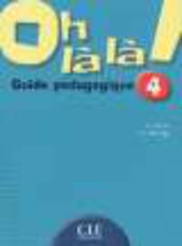 Oh la la ! 4 - Guide pedagogique