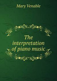 The interpretation of piano music