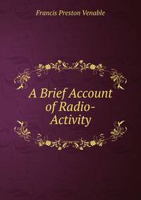 A Brief Account of Radio-Activity