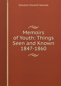 Memoirs of Youth: Things Seen and Known 1847-1860