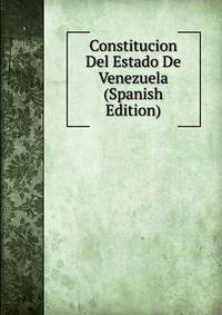 Constitucion Del Estado De Venezuela (Spanish Edition)