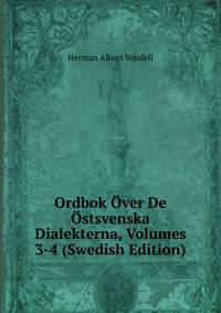 Ordbok Over De Ostsvenska Dialekterna, Volumes 3-4 (Swedish Edition)
