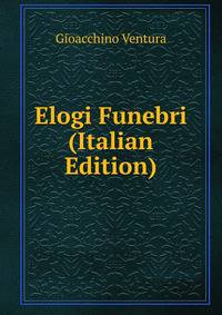 Elogi Funebri (Italian Edition)