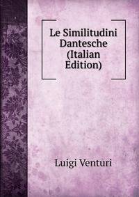Le Similitudini Dantesche (Italian Edition)