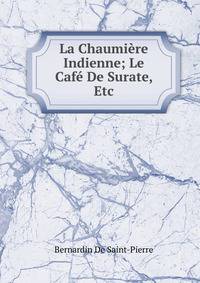 La Chaumiere Indienne; Le Cafe De Surate, Etc