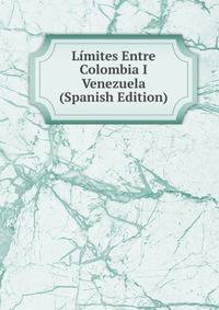 Limites Entre Colombia I Venezuela (Spanish Edition)
