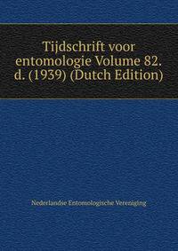 Tijdschrift voor entomologie Volume 82.d. (1939) (Dutch Edition)