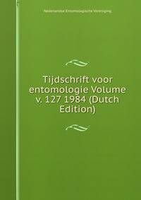 Tijdschrift voor entomologie Volume v. 127 1984 (Dutch Edition)