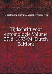 Tijdschrift voor entomologie Volume 37. d. 1893/94 (Dutch Edition)