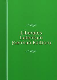 Liberales Judentum (German Edition)