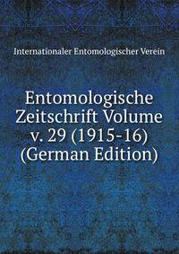 Entomologische Zeitschrift Volume v. 29 (1915-16) (German Edition)