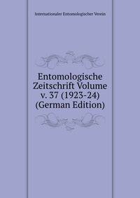 Entomologische Zeitschrift Volume v. 37 (1923-24) (German Edition)