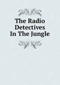 The Radio Detectives In The Jungle