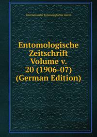 Entomologische Zeitschrift Volume v. 20 (1906-07) (German Edition)