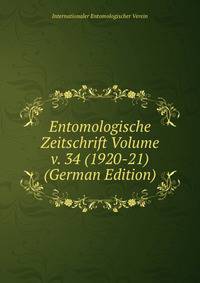Entomologische Zeitschrift Volume v. 34 (1920-21) (German Edition)