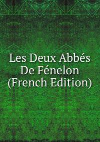 Les Deux Abbes De Fenelon (French Edition)