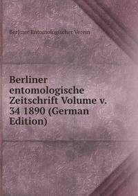 Berliner entomologische Zeitschrift Volume v. 34 1890 (German Edition)