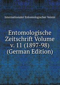 Entomologische Zeitschrift Volume v. 11 (1897-98) (German Edition)