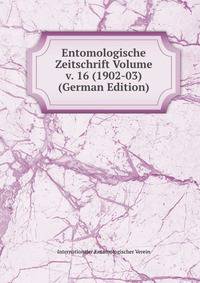 Entomologische Zeitschrift Volume v. 16 (1902-03) (German Edition)