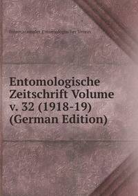 Entomologische Zeitschrift Volume v. 32 (1918-19) (German Edition)