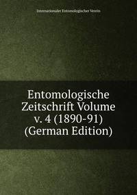 Entomologische Zeitschrift Volume v. 4 (1890-91) (German Edition)