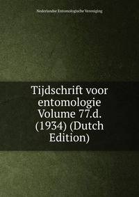 Tijdschrift voor entomologie Volume 77.d. (1934) (Dutch Edition)