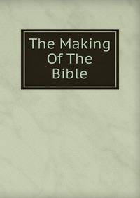 The Making Of The Bible