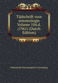 Tijdschrift voor entomologie Volume 104.d. (1961) (Dutch Edition)