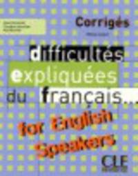 Difficultes Expliquees Du Francais for English Speakers Key (Intermediate/Advanced A2/B2)