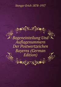 Bogeneinteilung Und Auflagenummern Der Postwertzeichen Bayerns (German Edition)