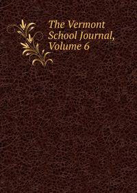 The Vermont School Journal, Volume 6
