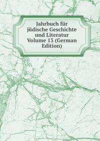 Jahrbuch fur judische Geschichte und Literatur Volume 13 (German Edition)