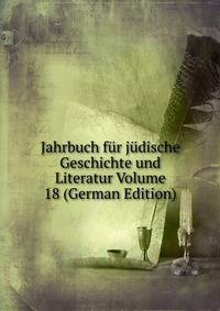 Jahrbuch fur judische Geschichte und Literatur Volume 18 (German Edition)