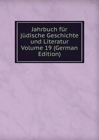 Jahrbuch fur judische Geschichte und Literatur Volume 19 (German Edition)