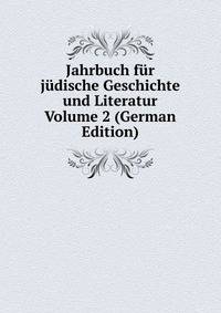 Jahrbuch fur judische Geschichte und Literatur Volume 2 (German Edition)