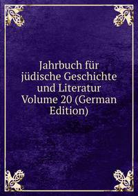 Jahrbuch fur judische Geschichte und Literatur Volume 20 (German Edition)