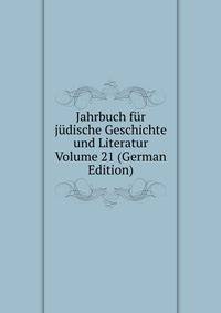 Jahrbuch fur judische Geschichte und Literatur Volume 21 (German Edition)