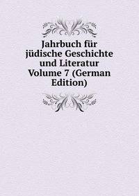 Jahrbuch fur judische Geschichte und Literatur Volume 7 (German Edition)