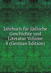 Jahrbuch fur judische Geschichte und Literatur Volume 8 (German Edition)