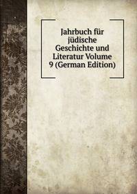 Jahrbuch fur judische Geschichte und Literatur Volume 9 (German Edition)