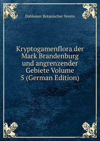 Kryptogamenflora der Mark Brandenburg und angrenzender Gebiete Volume 5 (German Edition)