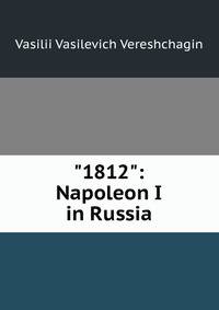 "1812": Napoleon I in Russia
