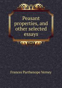 Peasant properties, and other selected essays