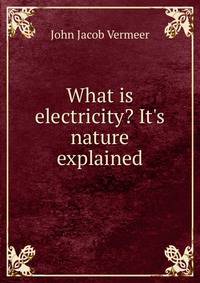 What is electricity? It's nature explained
